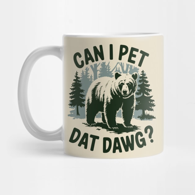 Can I Pet Dat Dawg Funny Animal Bear Meme Lover by Anticorporati